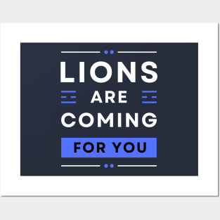 LIONS ARE COMING FOR YOU Posters and Art